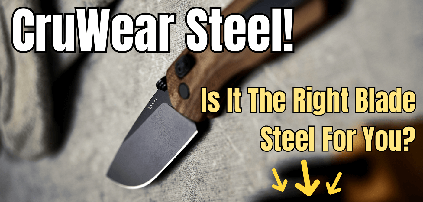CruWear Steel [Is It The Right Blade Steel For You...?] Knife Trackers